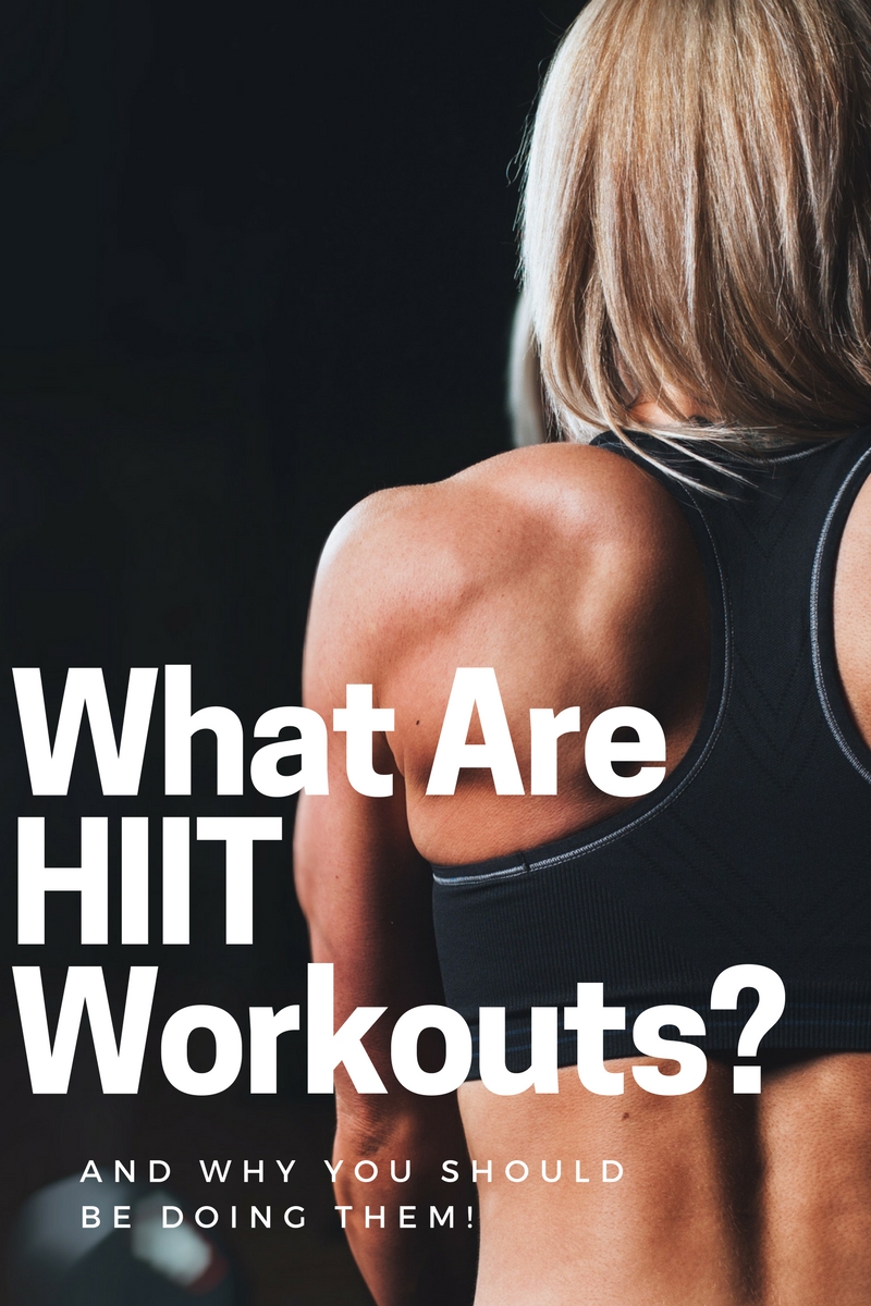 What Are HIIT Workouts And Why Should I Be Doing Them?