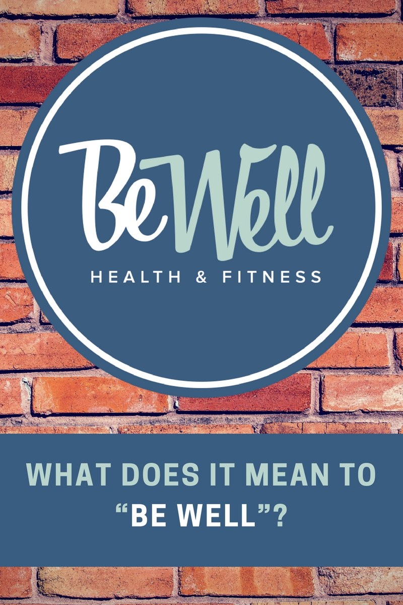 What Does It Mean To “Be Well”?